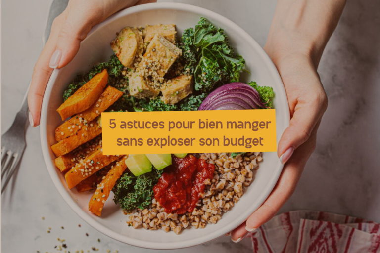 Lire la suite à propos de l’article 5 astuces pour bien manger sans exploser son budget